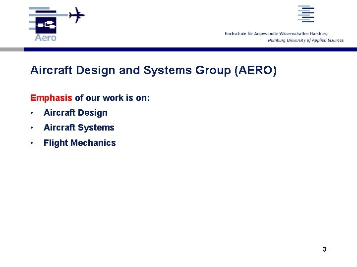 Aircraft Design and Systems Group (AERO) Emphasis of our work is on: • Aircraft