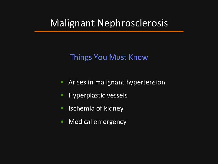 Malignant Nephrosclerosis Things You Must Know • Arises in malignant hypertension • Hyperplastic vessels
