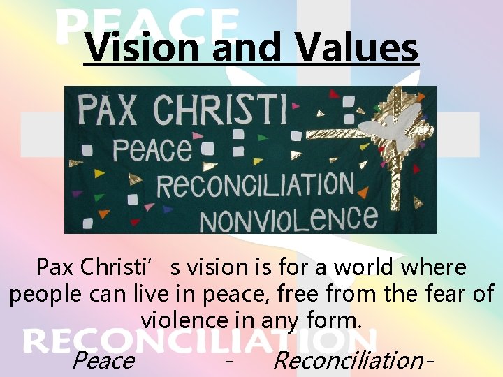 Vision and Values Pax Christi’s vision is for a world where people can live