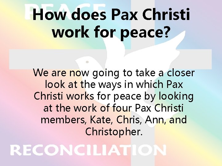 How does Pax Christi work for peace? We are now going to take a