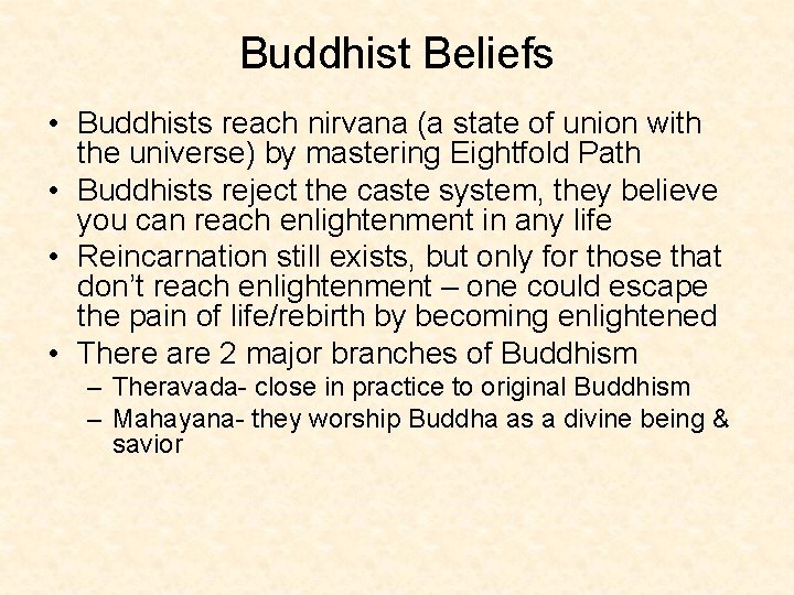 Buddhist Beliefs • Buddhists reach nirvana (a state of union with the universe) by