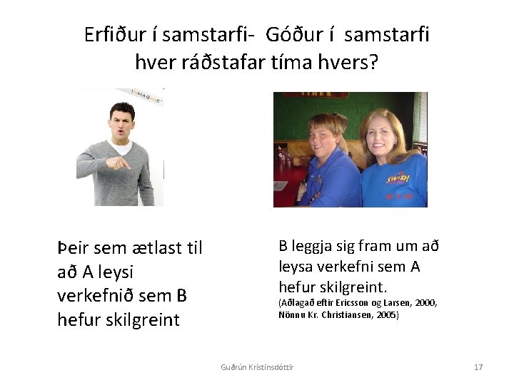 Erfiður í samstarfi- Góður í samstarfi hver ráðstafar tíma hvers? Þeir sem ætlast til