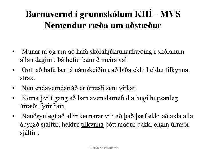 Barnavernd í grunnskólum KHÍ - MVS Nemendur ræða um aðstæður • Munar mjög um