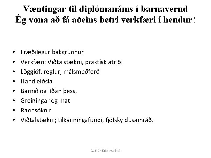 Væntingar til diplómanáms í barnavernd Ég vona að fá aðeins betri verkfæri í hendur!