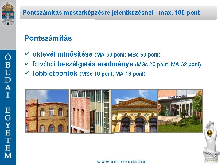 Pontszámítás mesterképzésre jelentkezésnél - max. 100 pont Pontszámítás ü oklevél minősítése (MA 50 pont;