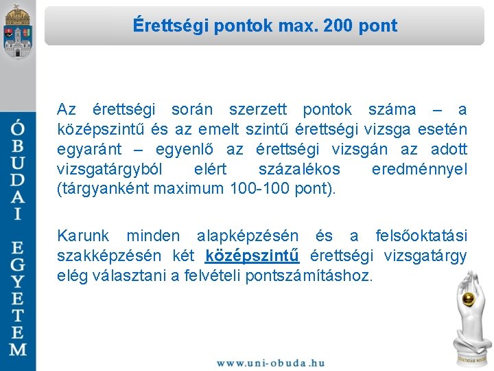 Érettségi pontok max. 200 pont Az érettségi során szerzett pontok száma – a középszintű