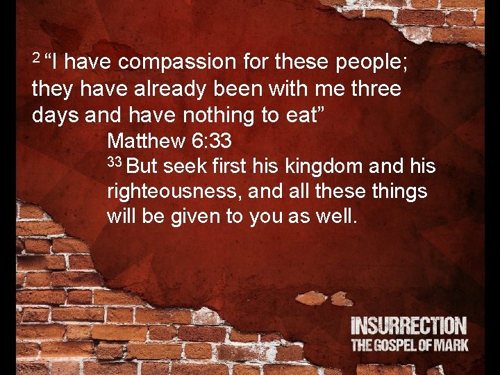 2 “I have compassion for these people; they have already been with me three