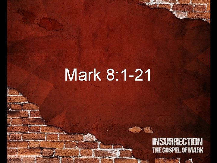 Mark 8: 1 -21 