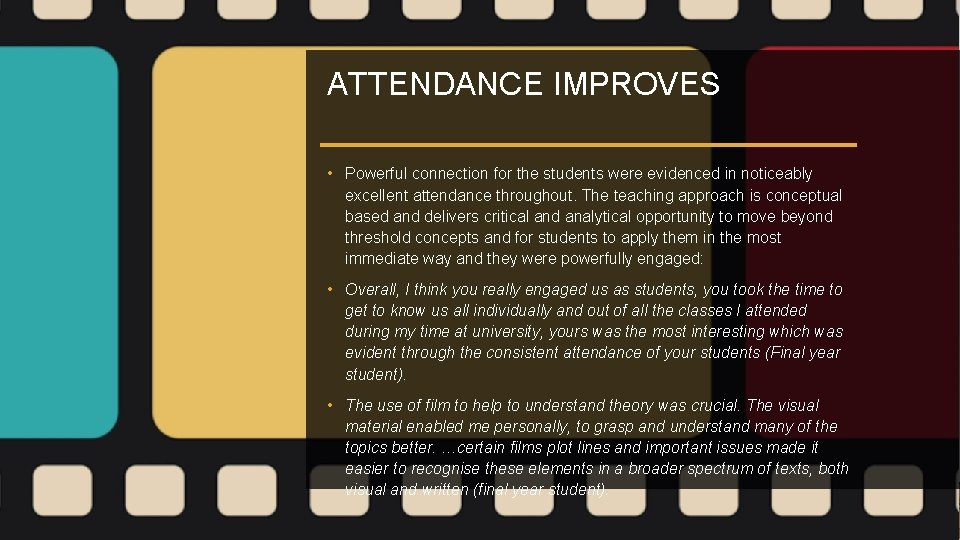 ATTENDANCE IMPROVES • Powerful connection for the students were evidenced in noticeably excellent attendance