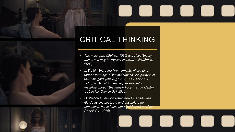 CRITICAL THINKING • The male gaze (Mulvey, 1989) is a visual theory, hence can