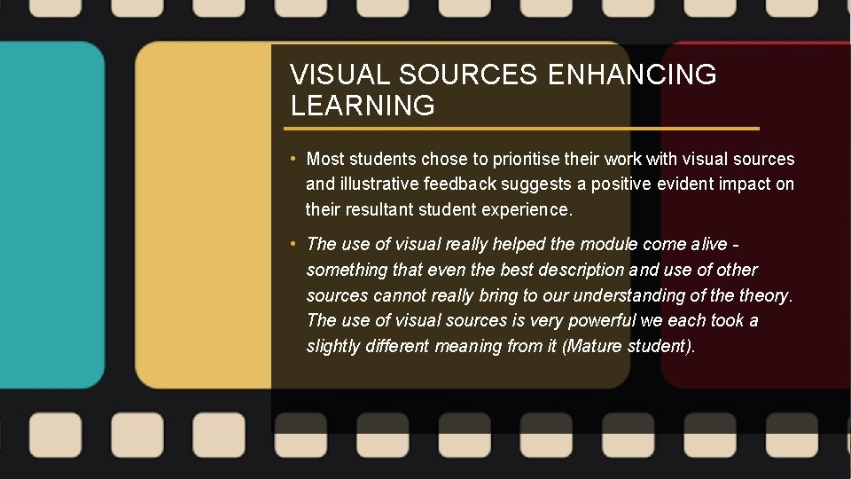 VISUAL SOURCES ENHANCING LEARNING • Most students chose to prioritise their work with visual