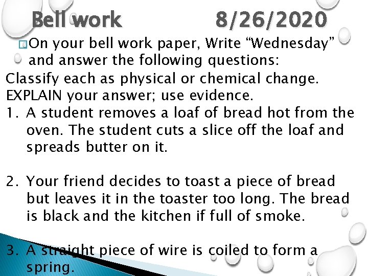 Bell work � On 8/26/2020 your bell work paper, Write “Wednesday” and answer the