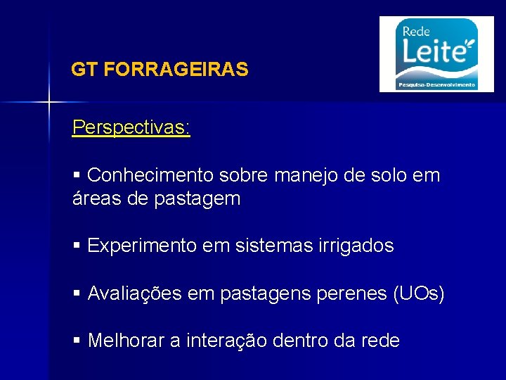 GT FORRAGEIRAS Perspectivas: § Conhecimento sobre manejo de solo em áreas de pastagem §