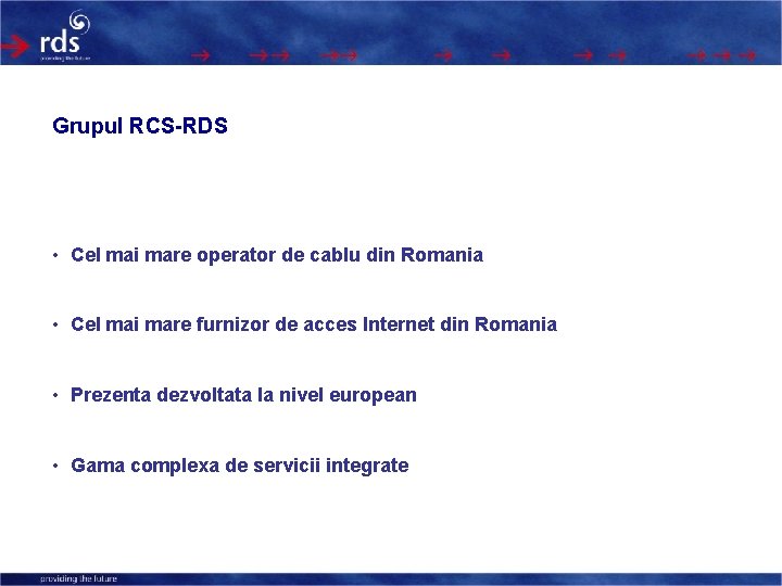 Grupul RCS-RDS • Cel mai mare operator de cablu din Romania • Cel mai