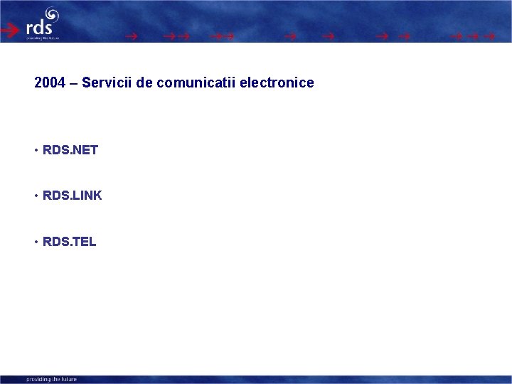 2004 – Servicii de comunicatii electronice • RDS. NET • RDS. LINK • RDS.