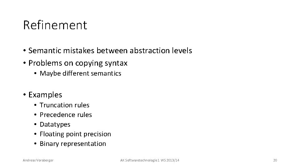 Refinement • Semantic mistakes between abstraction levels • Problems on copying syntax • Maybe