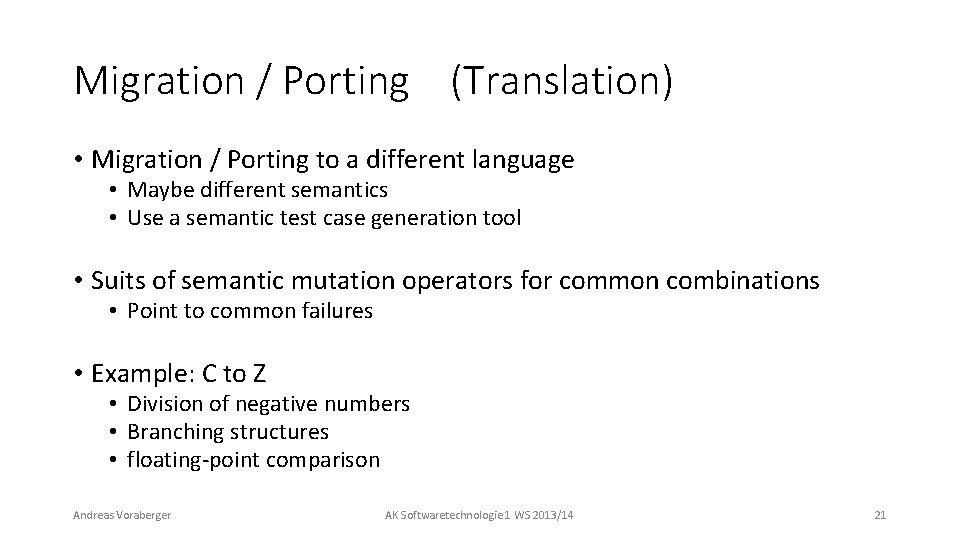 Migration / Porting (Translation) • Migration / Porting to a different language • Maybe