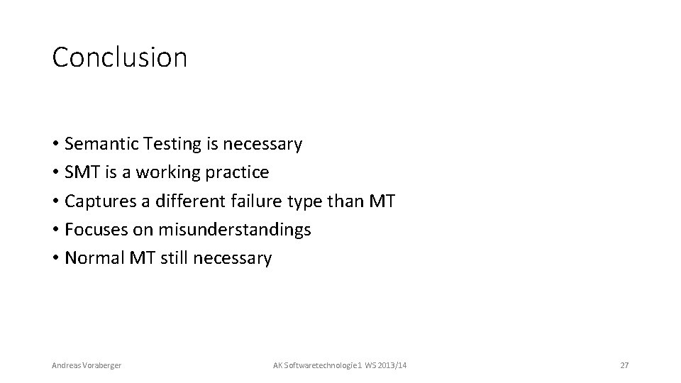 Conclusion • Semantic Testing is necessary • SMT is a working practice • Captures