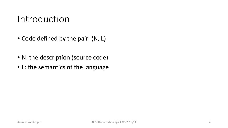 Introduction • Code defined by the pair: (N, L) • N: the description (source