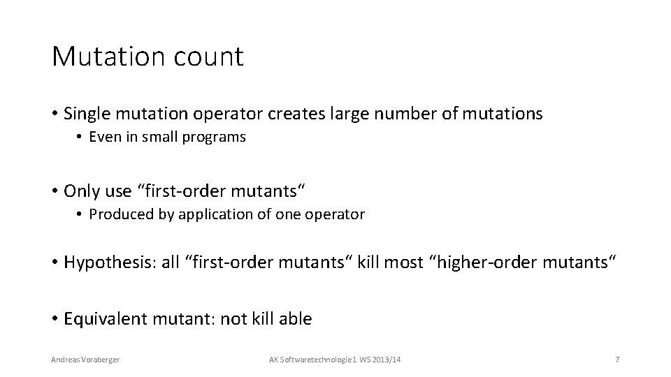 Mutation count • Single mutation operator creates large number of mutations • Even in