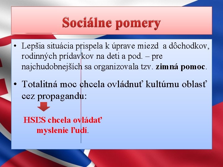 Sociálne pomery • Lepšia situácia prispela k úprave miezd a dôchodkov, rodinných prídavkov na