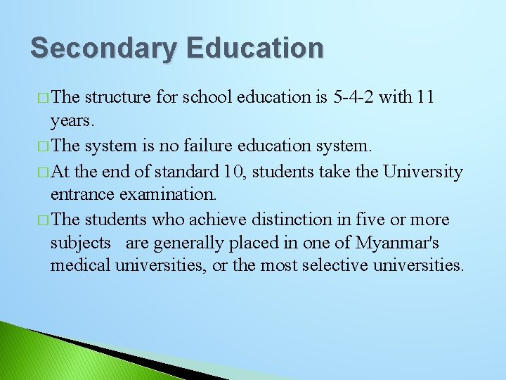 Secondary Education � The structure for school education is 5 -4 -2 with 11