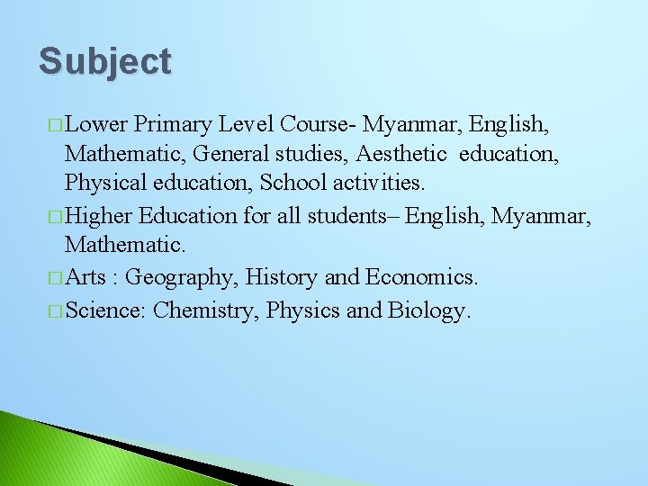 Subject � Lower Primary Level Course- Myanmar, English, Mathematic, General studies, Aesthetic education, Physical