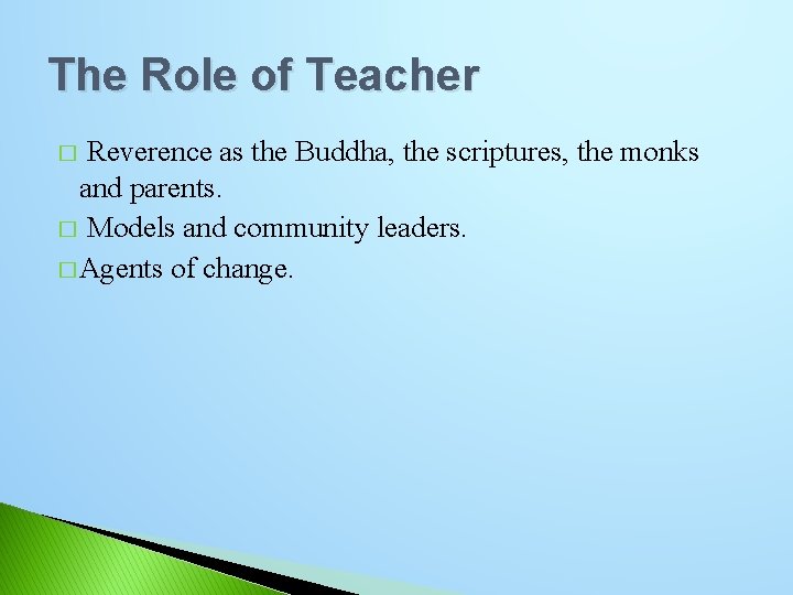 The Role of Teacher Reverence as the Buddha, the scriptures, the monks and parents.