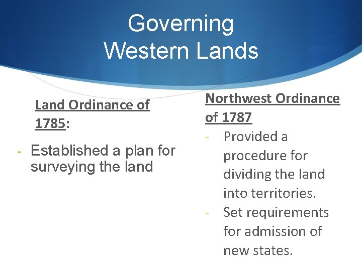 Governing Western Lands Land Ordinance of 1785: - Established a plan for surveying the