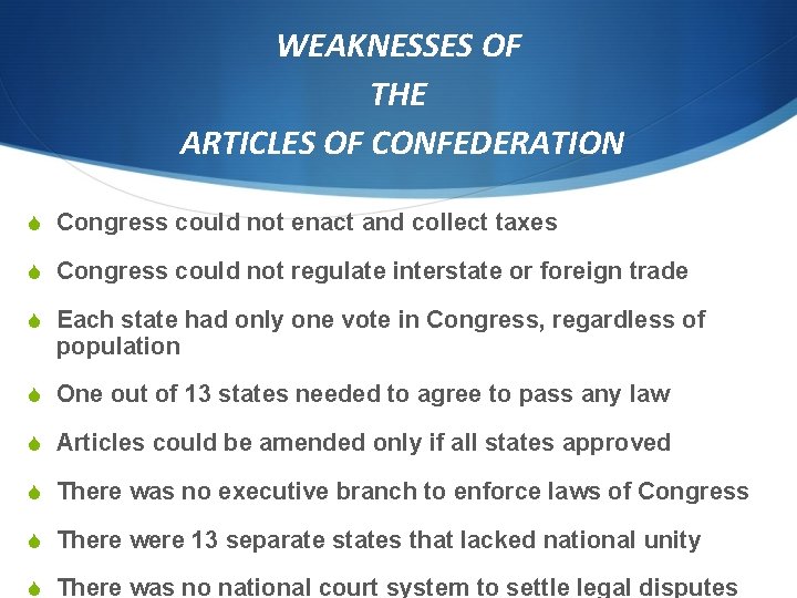 WEAKNESSES OF THE ARTICLES OF CONFEDERATION S Congress could not enact and collect taxes