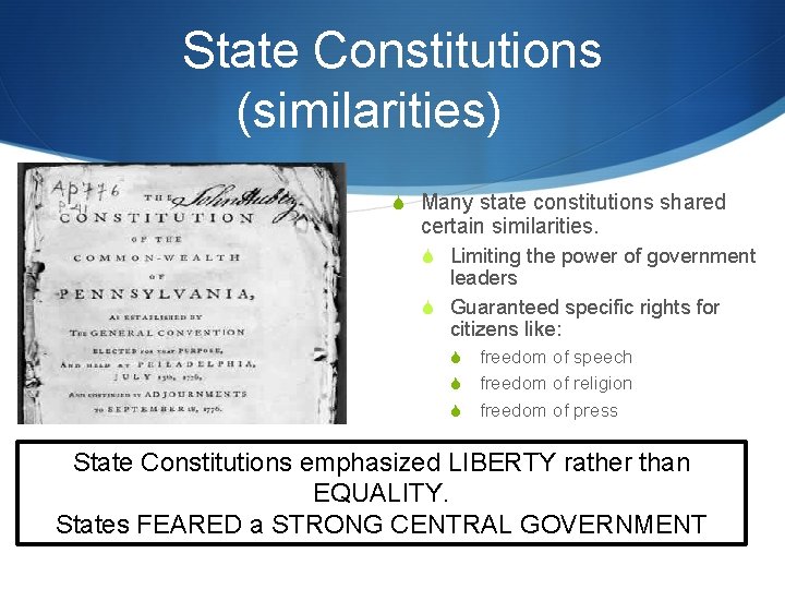 State Constitutions (similarities) S Many state constitutions shared certain similarities. S Limiting the power