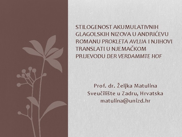 STILOGENOST AKUMULATIVNIH GLAGOLSKIH NIZOVA U ANDRIĆEVU ROMANU PROKLETA AVLIJA I NJIHOVI TRANSLATI U NJEMAČKOM