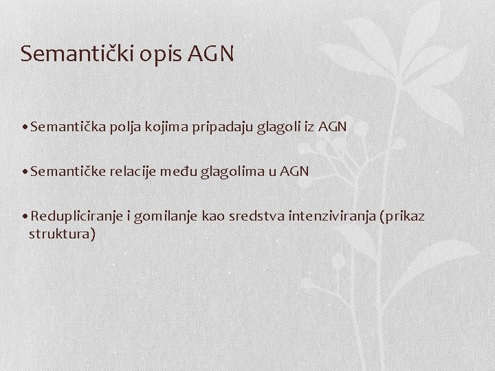 Semantički opis AGN • Semantička polja kojima pripadaju glagoli iz AGN • Semantičke relacije