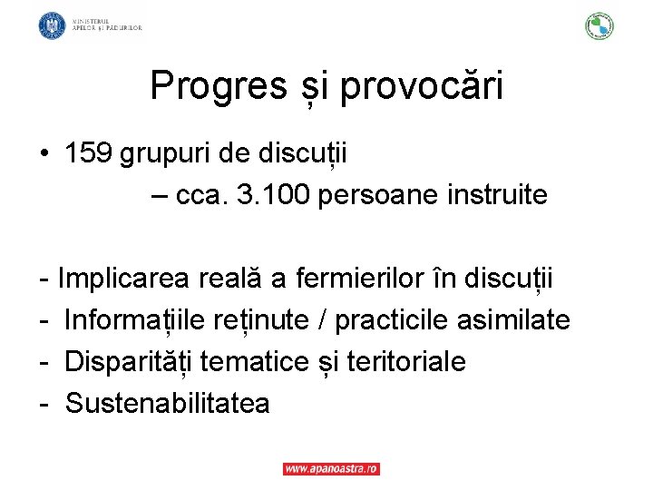 Progres și provocări • 159 grupuri de discuții – cca. 3. 100 persoane instruite