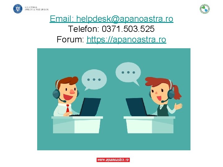 Email: helpdesk@apanoastra. ro Telefon: 0371. 503. 525 Forum: https: //apanoastra. ro 