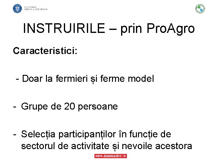 INSTRUIRILE – prin Pro. Agro Caracteristici: - Doar la fermieri și ferme model -