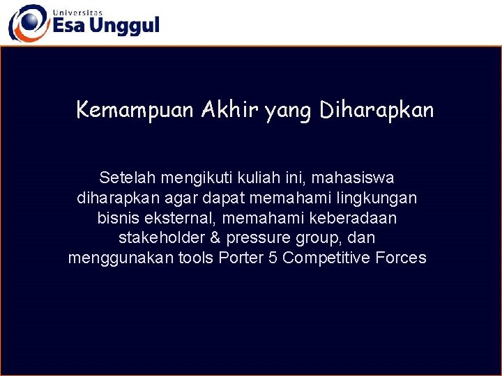 Kemampuan Akhir yang Diharapkan Setelah mengikuti kuliah ini, mahasiswa diharapkan agar dapat memahami lingkungan