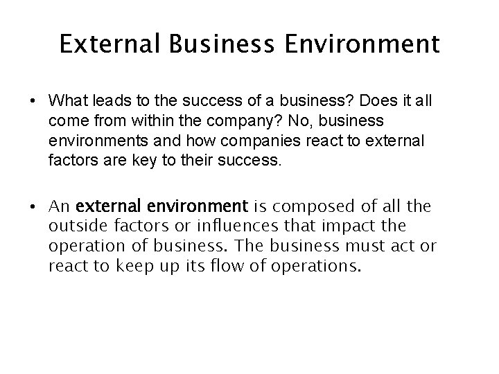 External Business Environment • What leads to the success of a business? Does it