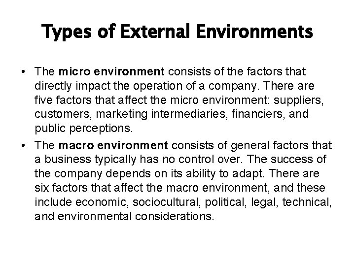 Types of External Environments • The micro environment consists of the factors that directly
