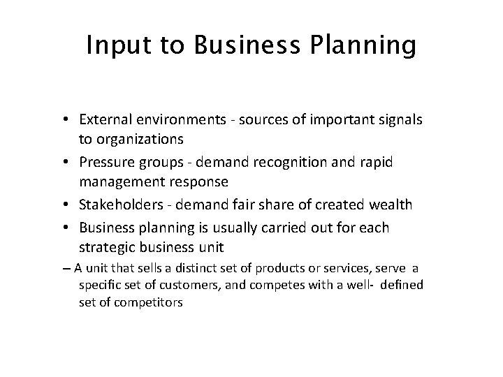 Input to Business Planning • External environments ‐ sources of important signals to organizations