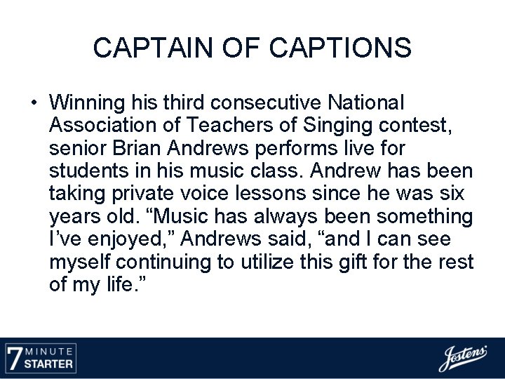 CAPTAIN OF CAPTIONS • Winning his third consecutive National Association of Teachers of Singing