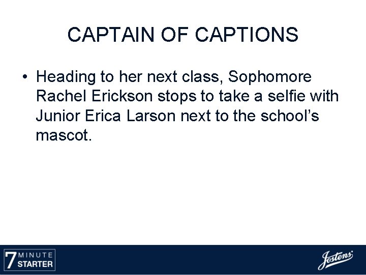 CAPTAIN OF CAPTIONS • Heading to her next class, Sophomore Rachel Erickson stops to