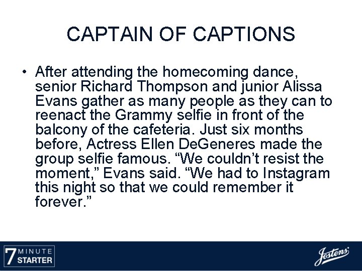 CAPTAIN OF CAPTIONS • After attending the homecoming dance, senior Richard Thompson and junior
