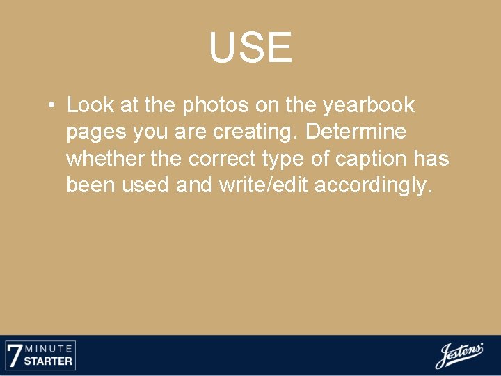 USE • Look at the photos on the yearbook pages you are creating. Determine