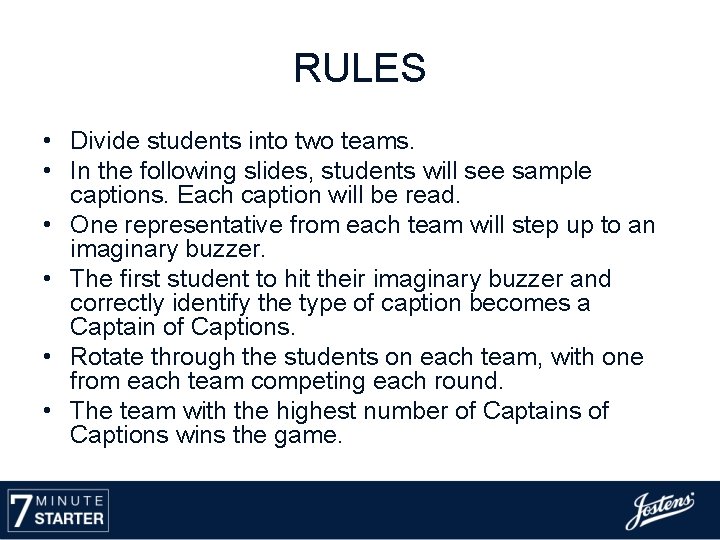RULES • Divide students into two teams. • In the following slides, students will