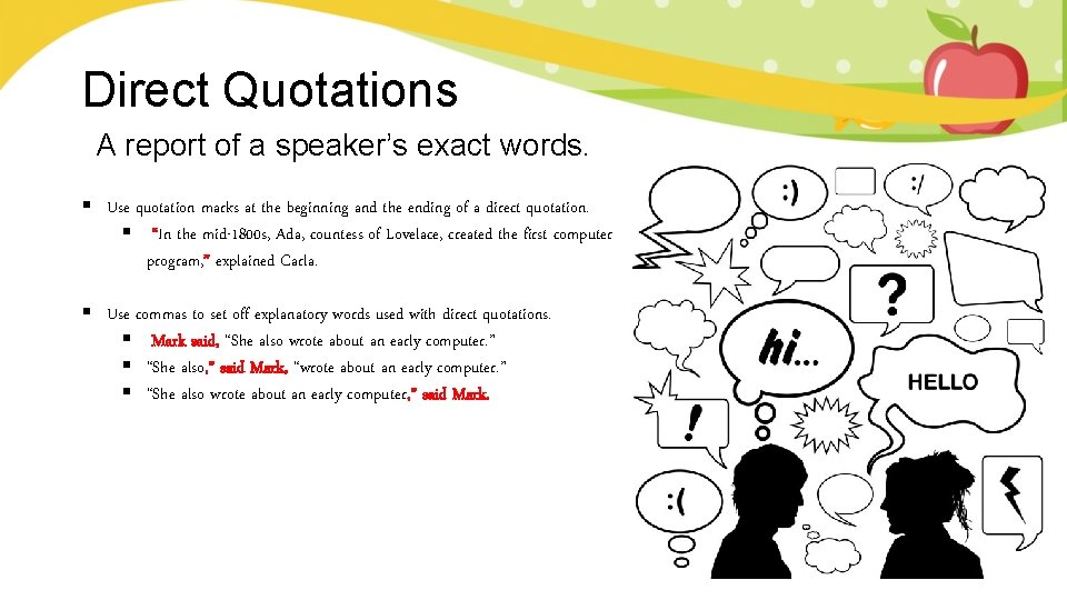 Direct Quotations A report of a speaker’s exact words. § Use quotation marks at