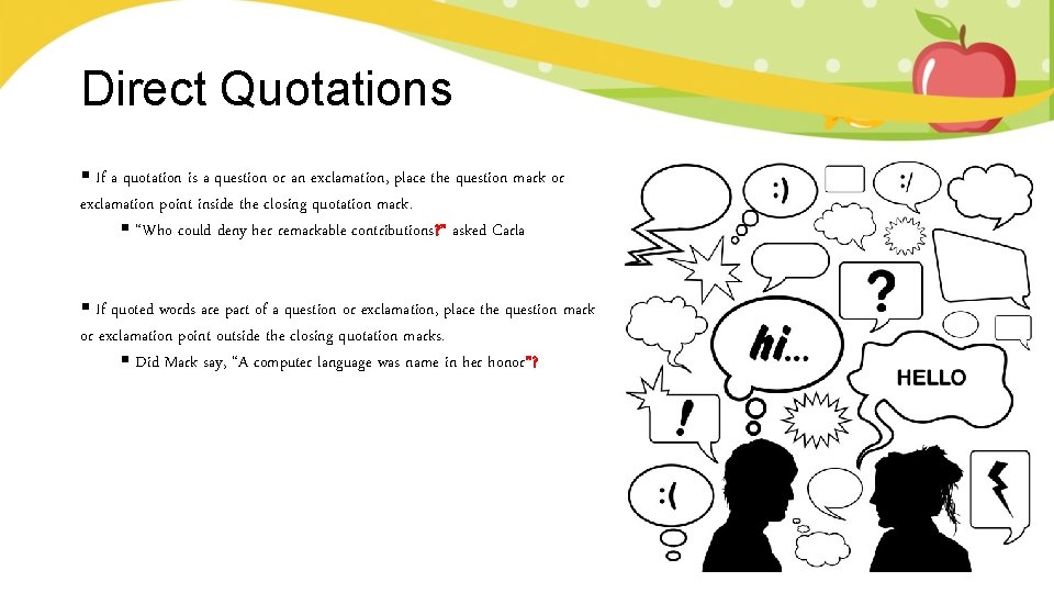 Direct Quotations § If a quotation is a question or an exclamation, place the