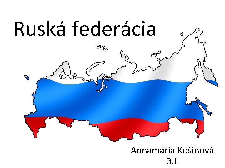 Ruská federácia Annamária Košinová 3. L 