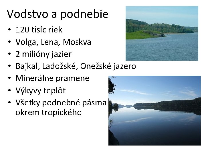 Vodstvo a podnebie • • 120 tisíc riek Volga, Lena, Moskva 2 milióny jazier