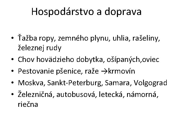 Hospodárstvo a doprava • Ťažba ropy, zemného plynu, uhlia, rašeliny, železnej rudy • Chov